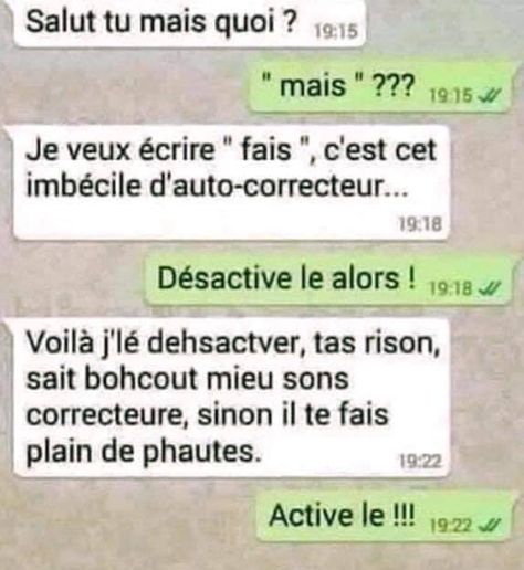 salut tu mais quoi ? mais ? je veux écrire fais c'est cet imbécile d'auto correcteur , désactive le alors ! voila j lé dehsactver !!!!! #blague #drôle #drole #humour #mdr #lol #vdm #rire #rigolo #rigolade #rigole #rigoler #blagues #humours Morning Jokes, Animal Humour, You Meme, Me Too Meme, Minions Funny, Funny Text Messages, Funny Tweets, Good Mood, Text Messages