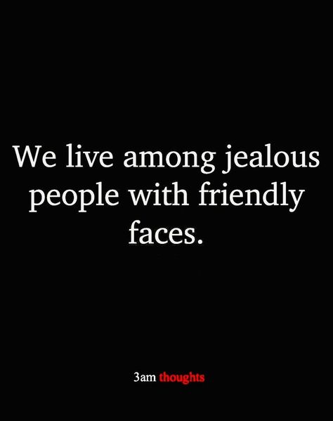 People Who Act Nice To Your Face, After Thought Quotes, Lurkers Quotes, Jealous People, Jealousy Quotes, Quotes About Haters, Live In Peace, Fake People Quotes, Mental Disorder