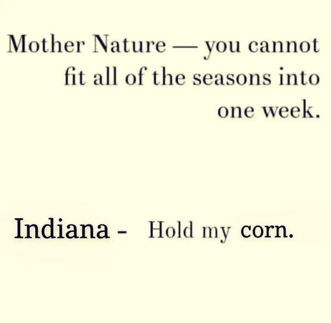 Indiana Humor, Indiana Map, Hodge Podge, Mother Nature, Random Stuff, Indiana, Humor, Funny, Quotes