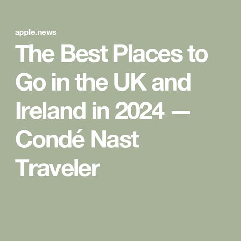 The Best Places to Go in the UK and Ireland in 2024 — Condé Nast Traveler Enniskillen Northern Ireland, Conde Nast, Conde Nast Traveler, International Travel, About Uk, The Uk, The Good Place, The Neighbourhood, Places To Go