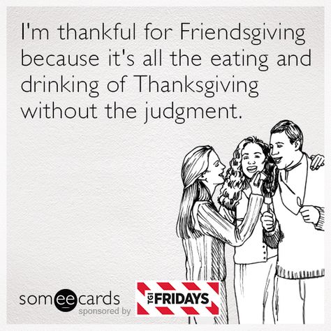 Happy Friendsgiving. http://some.ly/yAllBhz Friendsgiving Quotes, Happy Friendsgiving, Friends Thanksgiving, Falling In Love Quotes, Friendship Humor, Happy Thanksgiving Quotes, Thanksgiving Quotes, Funny Thanksgiving, Friends Quotes Funny