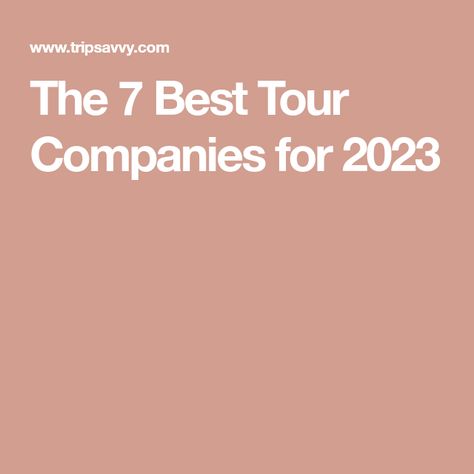 The 7 Best Tour Companies for 2023 Best Travel Tour Companies, Bicycle Travel, Sailing Trips, G Adventures, Best Cruise, Best Budget, Sustainable Travel, Tour Operator, Adventure Tours