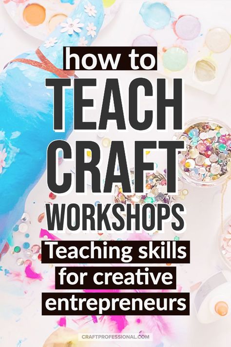 Teaching Craft Classes, Teaching Crafts, Craft Workshop, Small Business Plan, Art Therapy Activities, Teaching Skills, Sewing Business, Creative Class, Crafts Workshop