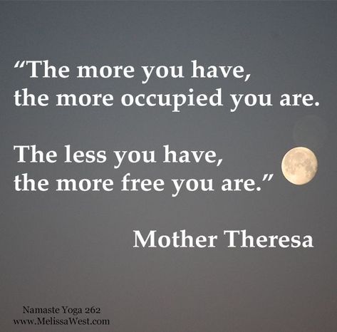 Having Less Quotes, Quotes Simple Life, Freedom Tattoo, St Teresa, Mother Teresa Quotes, Namaste Yoga, Vie Motivation, Dave Ramsey, Mother Teresa