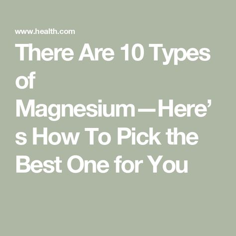 There Are 10 Types of Magnesium—Here’s How To Pick the Best One for You Magnesium Side Effects, Benefits Of Magnesium Supplements, Forms Of Magnesium, Magnesium Gluconate, Best Magnesium Supplement, Types Of Magnesium, Best Magnesium, Magnesium Malate, Low Magnesium