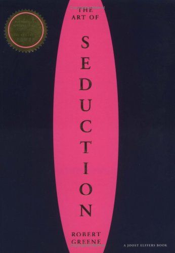 The Art of Seduction  by Robert Greene Art Of Seduction Quotes, Robert Greene Books, Top 100 Books, P90x, 48 Laws Of Power, Robert Greene, Art Of Seduction, 100 Book, Download Books