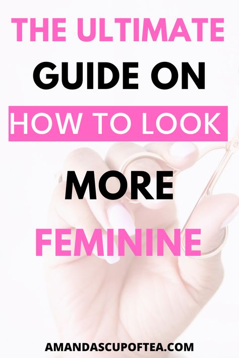 how to look more feminine How To Have A More Feminine Face, How To Be More Soft And Feminine, How To Be More Feminine Tips Clothing, Ways To Tap Into Feminine Energy, How To Be More Feminine Tips Tiktok, Beauty Routine Schedule, How To Be More Feminine, Beauty Routine Checklist, Skin Care Routine 30s