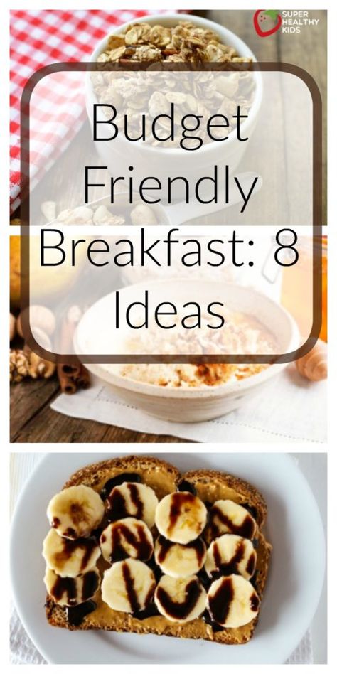 Budget Friendly Breakfast: 8 Ideas | Healthy Ideas for Kids Cheap Healthy Breakfast, Breakfast On A Budget, Cheap Breakfast, Kid Friendly Breakfasts, Healthy Budget, Cheap Clean Eating, Super Healthy Kids, Healthy Recipes On A Budget, Healthy Diet Tips