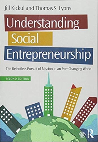 Amazon.com: Understanding Social Entrepreneurship: The Relentless Pursuit of Mission in an Ever Changing World (9781138903845): Jill Kickul, Thomas S. Lyons: Books Books, Reading, Social Entrepreneurship, E-book