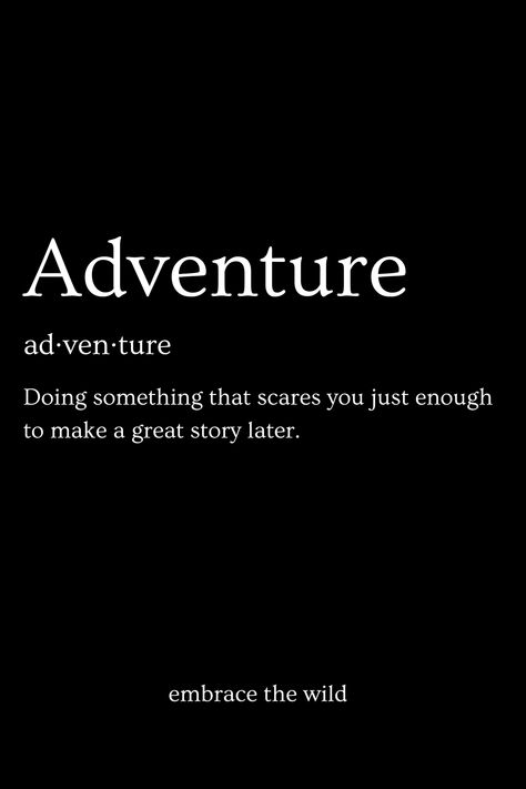 Inspirational quote about adventure on a black background, defining adventure as doing something that scares you just enough to make a great story later. 🌲🏞️ Crazy Adventure Quotes, Unexpected Adventure Quotes, Adventuring Quotes, Do Something That Scares You, Adventure Quotes Outdoor, Ready Quotes, Camping Quotes, Into The Unknown, Adventure Quotes