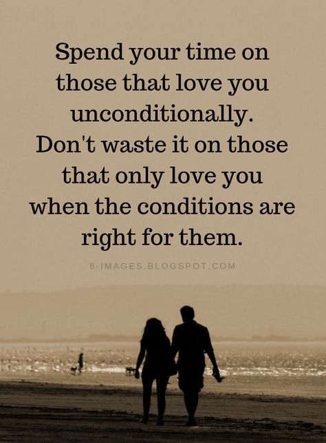 Unconditional Love Quotes Spend your time on those that love you unconditionally. Don't waste it on those that only love you when the conditions are right for them. Selfish Quotes, Me Time Quotes, Conditional Love, Unconditional Love Quotes, Love Unconditionally, Falling In Love Quotes, Love You Unconditionally, Life Quotes Love, Time Quotes