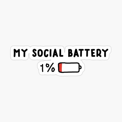 Get my art printed on awesome products. Support me at Redbubble #RBandME: https://www.redbubble.com/i/sticker/my-social-battery-is-at-1-percent-by-azariajayde/60893171.EJUG5?asc=u Low Social Battery Aesthetic, Ideas For Stickers Collection, I Love Stickers, Social Battery Quotes, Antisocial Aesthetic, Social Battery Low, Funny Cute Stickers, Funny Tshirt Ideas, Low Social Battery