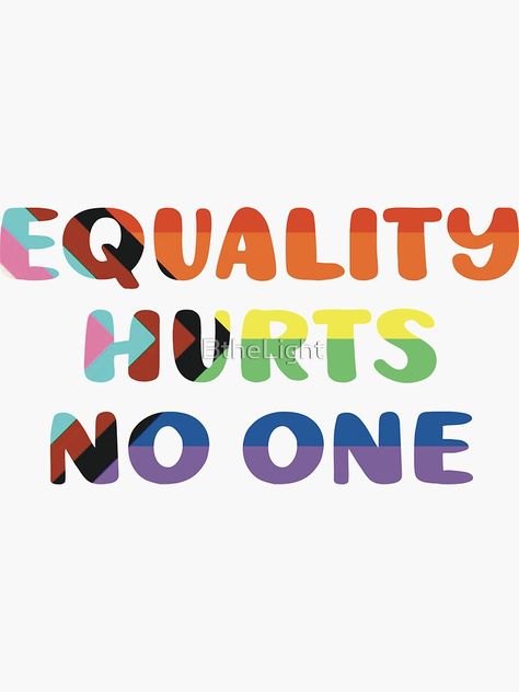 "Equality Hurts No One" Sticker for Sale by BtheLight | Redbubble Human Rights Quotes, Equality Quotes, Healing Mindset, Soft Board, Logo Moodboard, Learning Reading, Brain Tricks, Feminism Equality, Ideal World