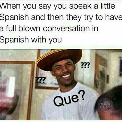 I GET ADDRESSED IN ENGLISH BUT IF I AM AT A MEXICAN RESTAURANT AND YOU DO THIS I IMMEDIATELY CHANGE THE CONVERSATION TO SPANISH. MY SECOND LANGUAGE IS ENGLISH BUT I HAVE NOT FORGOTTEN SPANISH AS MY PARENTS INSTRUCTED ME TO DO.  YOU GET PAID EXTRA IN SOME PLACES IF YOU CAN SPEAK BOTH LANGUAGES FLUENTLY. Humour, Mexican Funny Memes, Hispanic Jokes, Mexican Jokes, Nick Young, Funny Spanish Jokes, Mexican Memes, Spanish Jokes, Mexican Humor