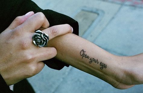 "Open your eyes" phrase wrist tattoo Eyes Tattoo, Tattoo Script, Eye Tattoo, Open Your Eyes, Little Tattoos, Tattoo Placement, Skin Art, Piercing Tattoo, Get A Tattoo