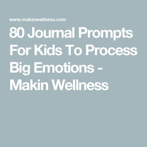 80 Journal Prompts For Kids To Process Big Emotions - Makin Wellness Journal Prompts For Kids Mental Health, Kids Journal Prompts, Feelings Journal, Journal Prompts For Kids, Big Emotions, Mindful Art, Big Feelings, Daily Journal Prompts, Writing Prompts For Kids