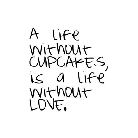 Cupcake quote by Emily, use found on Polyvore Quotes About Sweets, Pastry Quote, Bakery Quotes, Dessert Quotes, Cupcake Quotes, Cookie Quotes, Chocolate Quotes, Baking Quotes, Cake Quotes