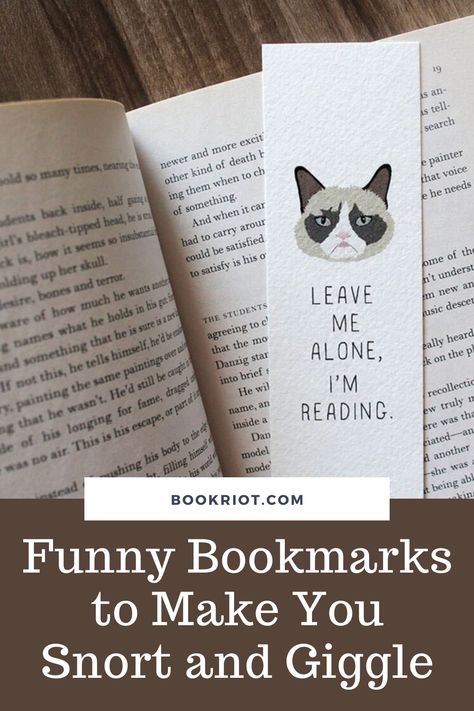 A bookmark with a grumpy cat's face and the text Funny Bookmarks to Make You Snort and Giggle from Book Riot Bookmark Ideas Funny, Funny Bookmarks Diy, Bookmark Quotes Funny, Funny Book Quotes, Bookmarks To Make, Funny Bookmarks, Bookmarks Quotes, Snarky Quotes, Bookmark Ideas