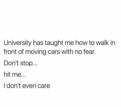 Doctoral Student Humor, This Semester Got Me Like, College Dropout Quotes, University Tweets, University Quotes Funny, Funny College Quotes, University Humor, University Quotes, College Life Humor