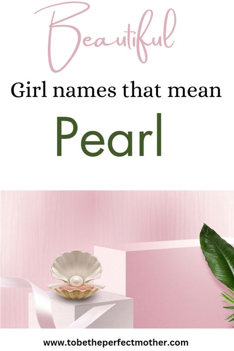 Girl names that mean pearl Pearl Name Meaning, Danish Girl Names, Strong Girl Names, Korean Girls Names, Hebrew Girl Names, Greek Girl Names, Pearl Meaning, Rustic Boy Names, Irish Girl Names