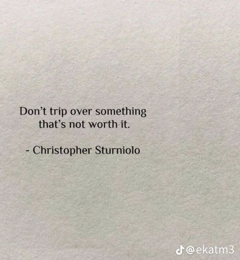 “dont trip over something thats not worth it.” -Chris Sturniolo Nicolas Sturniolo Quotes, Quotes Sturniolo Triplets, Sturniolo Triplets Tattoos, Triplets Quotes, Sturniolo Quotes, Worthwhile Quotes, Triplet Quotes, Christopher Sturniolo, Quotes Pretty