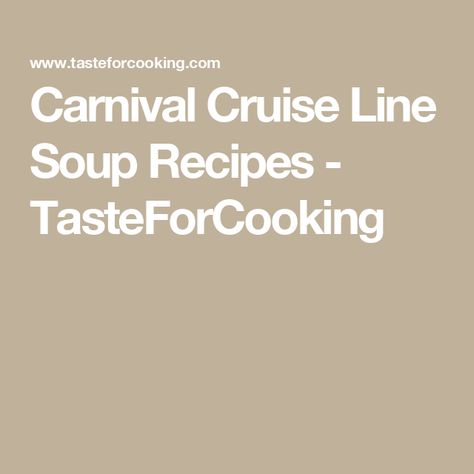 Carnival Cruise Line Soup Recipes - TasteForCooking Carnival Cruise Recipes, Watermelon Soup, Avocado Soup, Chilled Soup, Famous Food, Carnival Food, Ginger Slice, Roasted Tomato Soup, Carnival Cruise Line