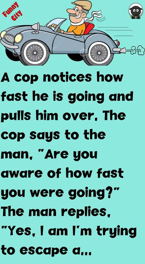 A cop notices how fast he is going and pulls him over.The cop says to the man, “Are you aware of how fast you were going?”The man replies, “Yes, I am #funny, #joke, #humor Humour, Funny Birthday Jokes For Men, Funny Memes About Men, Cop Jokes, Police Jokes, Funny Birthday Jokes, Funny Yearbook Quotes, Funniest Short Jokes, Funny Yearbook