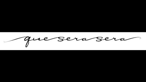 Que Sera Sera Tattoo Que Sera Sera Tattoo Fonts, Sera Sera Tattoo, Que Sera Sera Tattoo, Tattoos That Mean Something, Gladiolus Tattoo, Tats Ideas, Tattoo Script Fonts, Small Girly Tattoos, White Ink Tattoo