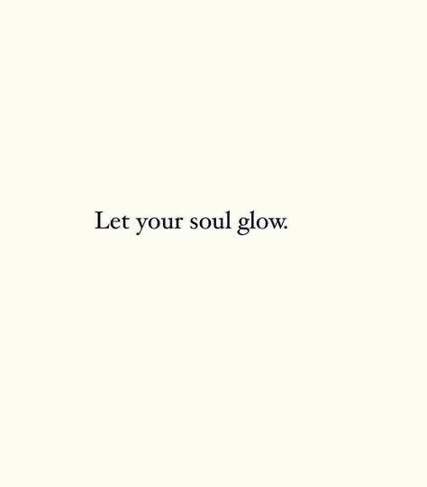 Confirmation Aesthetic, Glow Up Quotes, Let Your Soul Glow, Soul Glow, Life Quotes Love, Up Quotes, Positive Self Affirmations, Happy Words, New Energy