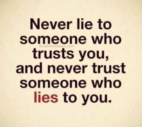 Never lie to someone who trusts you and never trust someone that lies to you. Lie To Me Quotes, Never Lie, Never Trust, Health Wealth, Lie To Me, Manifest Money, You Never, Money