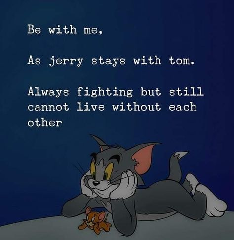 Jerry Quotes, Tom And Jerry Quotes, The Idealist Quotes, Poem Memes, Tom And Jerry Funny, Tom And Jerry Memes, Fb Quote, Be With Me, Changing Quotes