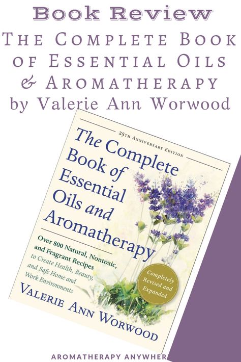 Book Review - The Complete Book of Essential Oils & Aromatherapy by Valerie Ann Worwood Essential Oils Uses Chart, Essential Oils For Acne, Books On Health, Healthy Eating Books, Oils For Colds, Nutrition Books, Oils For Headaches, Essential Oil Books, Essential Oil Remedies