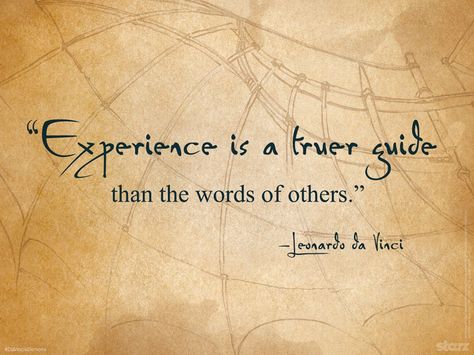 Experience is a truer guide than the words of others Leonardo Da Vinci Quotes, Artist Quotes, People Quotes, Wise Quotes, Famous Quotes, Thoughts Quotes, The Words, Meaningful Quotes, Wisdom Quotes