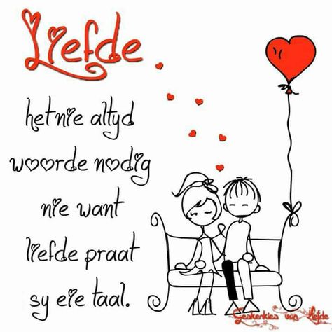 Liefde Liefde Quotes Afrikaans, Valentynsdag Afrikaans, Afrikaans Language, Happy Anniversary Quotes, Afrikaans Quotes, My Man, Anniversary Quotes, Happy Anniversary, Girl Quotes