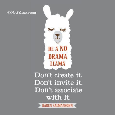 How to Avoid Getting Involved in Unnecessary Drama Quotes About Toxic People, Llama Quote, No Time For Drama, Calming Quotes, Llama Arts, No Drama Llama, Toxic People Quotes, Drama Llama, Llama Drama