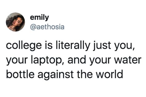 27 Things They Don't Teach In High School That You Learn Pretty Much Immediately In College How To Look Pretty In College, College Memes Funny, Funny College Quotes, College Relatable, Quotes About College, College Life Humor, College Life Aesthetic, College Quotes Funny, College Life Quotes