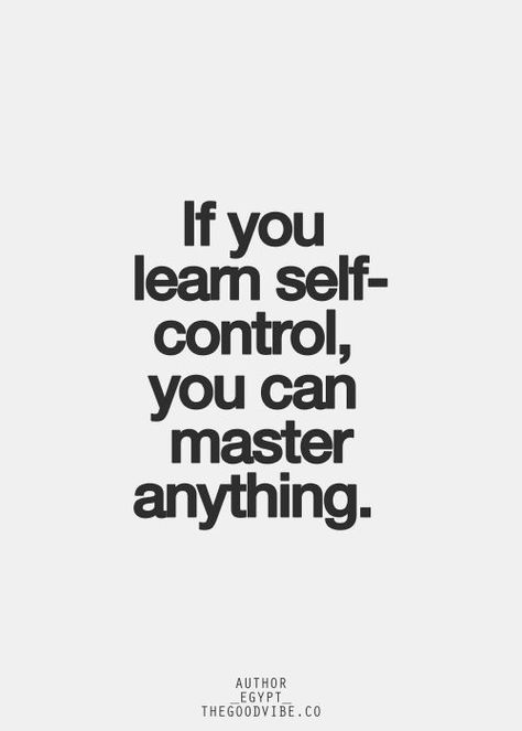 Learn Self Control, Citation Force, Quote Pictures, Self Control, E Card, Quotable Quotes, Note To Self, The Words, Great Quotes