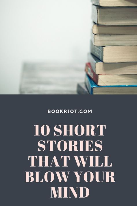 10 short stories that will blow your mind.  short stories | reading lists | short stories to read | great short stories Light Books To Read, Best Short Story Books, Short Story Books To Read, Short Love Stories To Read, Best Story Books To Read, Inspiring Short Stories, Short Story Books, Best Story Books, Short Stories To Read