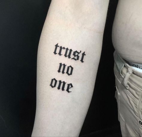 Trust No One Tatoos, Dont Trust Tattoo, Trust No One Tattoo Design Fonts, Broke Tattoos, Trust Issues Tattoo, Trust Nobody Tattoo, Tattoo Trust No One, Trust No One Tattoo Design, Trust No One Tattoo Ideas