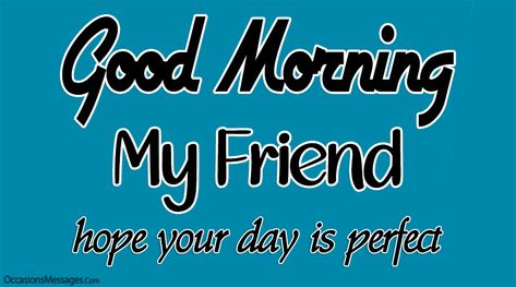 Good Morning My Friend Have A Great Day, Good Morning Bestie Quotes, Good Morning My Dear Friend, Good Morning Wishes For Friends, Good Morning Messages For Friends, Morning Messages For Friends, Good Morning Friend, Morning Friend, Funny Good Morning Messages