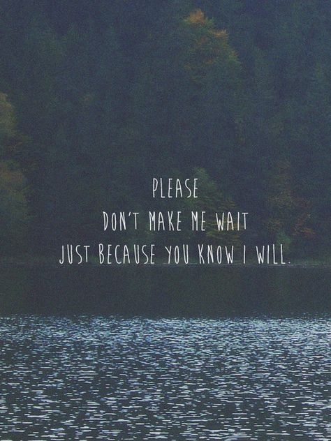 Waiting Quotes, Best Love Quotes, Lyric Quotes, True Words, Cute Quotes, Just Because, The Words, Great Quotes, Beautiful Words