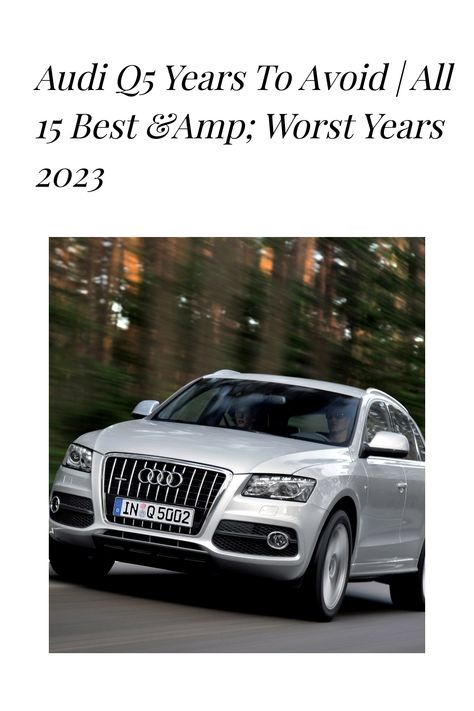 Audi Q5 Years To Avoid | All 15 Best &amp; Worst Years 2023 Audi Q5 Aesthetic, Audi Q 5, Audi Q, Class Action Lawsuits, Volvo Xc60, Audi Q5, Blue Books, Infotainment System, Car Stuff