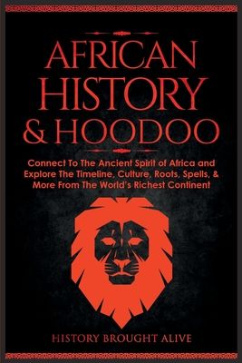 Explore The World of African History, Mythology & Hoodoo Journey through centuries of fascinating figures, kingdoms and events that have shaped Africa and learn all about the mystical world of HoodooIncluded in this Captivating 2 Book Collection are: African History: Explore The Amazing Timeline of The World's Richest Continent - The History, Culture, Folklore, Mythology & More of AfricaHoodoo for Beginners: Connect To The Ancient Spirit World of Africa & Manifest Success With Spells, Root Magic, Conjuring, Herbs, Traditions, History & MoreUncovering the Hidden Gems of African HistoryUsing reliable, fact-checked written resources and discoveries from world-renowned archeologists, History Brought Alive presents African History.Also in this 2 book bundle you will find: Hoodoo for Beginners, Folklore Mythology, Metaphysical Books, Manifest Success, Black Literature, Books By Black Authors, African Spirituality, Magick Book, Richest In The World, Black Authors