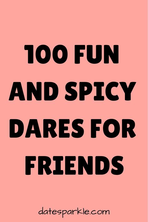 Gathering with friends is the perfect time to let loose and add some excitement to your interactions. Why not spice up your next get-together with a game of daring challenges? This list of 100 spicy dares is designed to inject fun, laughter, and a little bit of mischief into your social gatherings. Whether you’re looking to break the ice with new friends or deepen bonds with old ones, these dares will push the limits and create memorable moments. So, ready your group for an evening of unexpected Simple Truth Or Dare Questions, Easy Dares For Truth Or Dare, Dares To Give Your Friends, Spicy Games For Friends, Dares To Do With Friends Over Text, Best Dares For Truth Or Dare, Dare Ideas For Friends, Juicy Dares For Friends, Truth And Dare Questions Friends Spicy