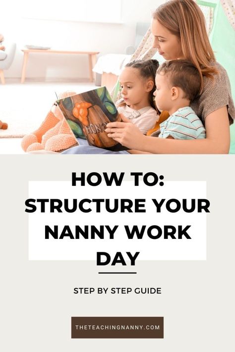 How To: Structure Your Nanny Work Day – The Teaching Nanny Things To Do As A Nanny, Nanny Duties Checklist, Nannying Aesthetic, Nanny Activities For Toddlers, Nanny Responsibilities, Nanny Checklist, Nanny Schedule, Nannying Activities, Nanny Aesthetic