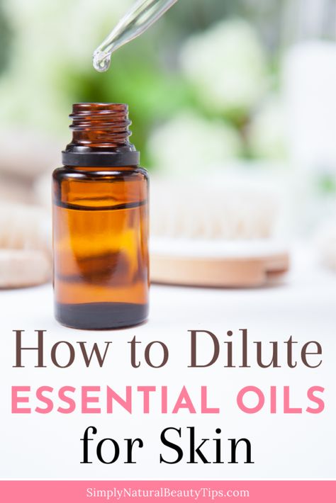 How To Use Essential Oils Topically, Dilution Chart For Essential Oils, How To Dilute Essential Oils For Skin, Diy Essential Oil Skin Care Recipes, How To Apply Essential Oils To Skin, How To Mix Essential Oils With Carrier, Topical Essential Oil Blends, How To Dilute Essential Oils, How To Use Essential Oils