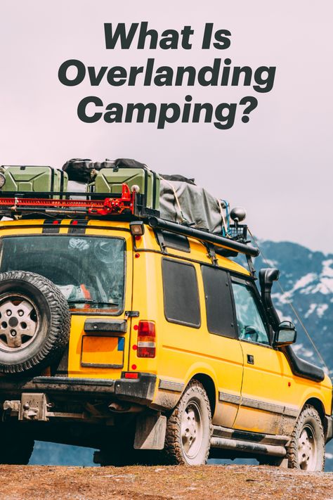 What Is Overlanding Camping? Overland Accessories, Overlanding Camping, Overlanding Vehicles, Overland Camping, Camping Lifestyle, Adventure Car, Backpacking Camping, Camping Style, Overland Vehicles