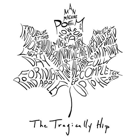 The Tragically Hip - a logo of album titles Tragically Hip Lyrics, Hip Quote, Gord Downie, The Tragically Hip, Rock Room, Tattoo Hip, Tragically Hip, I Am Canadian, Canada Eh