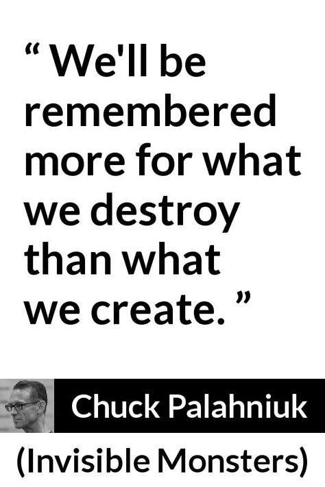 Chuck Palahniuk Quotes, Mad Quotes, Invisible Monsters, Chuck Palahniuk, Senior Quotes, Losing Friends, Philosophy Quotes, Losing Everything, Know What You Want