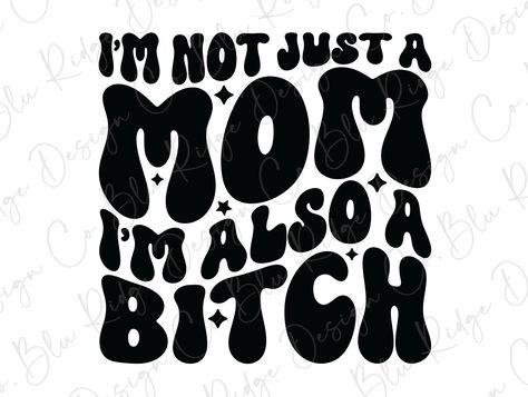 I'm Not Just a Mom I'm also a Bitch Direct to Film (DTF) Transfer Funny Mean Quotes, Craft Hobbies, Mom Life Quotes, Funny Tattoos, Unique Sticker, Cricut Craft Room, Diy Cricut, Drawings Simple, Cricut Tutorials